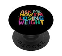ASK ME HOW I'M LOSING WEIGHT Motivational Typography PopSockets Adhesive PopGrip