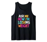 Ask ME How I'm Losing Weight Tank Top