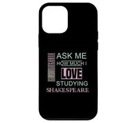 Ask Me How Much I Love Studying Shakespeare Humorous Slogan Case for iPhone 12 mini