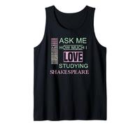 Ask Me How Much I Love Studying Shakespeare Humorous Slogan Tank Top