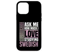Ask Me How Much I Love Studying the Swedish Language Case for iPhone 12 mini