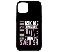 Ask Me How Much I Love Studying the Swedish Language Case for iPhone 13
