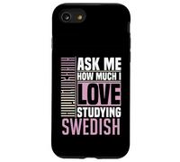 Ask Me How Much I Love Studying the Swedish Language Case for iPhone SE (2020) / 7/8