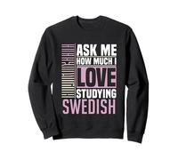 Ask Me How Much I Love Studying the Swedish Language Sweatshirt