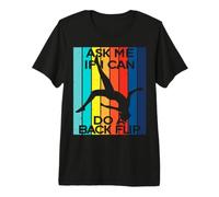 Ask Me If I Can Do A Backflip Shirt Parkour Free Running Premium T-Shirt