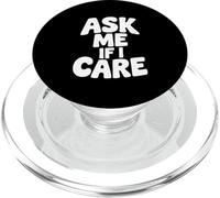 Ask Me If I Care Sarcastic Humor Funny Quote PopSockets PopGrip for MagSafe