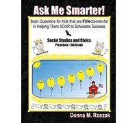 Ask Me Smarter! Social Studies and Civics: Brain Questions for Kids that are FUN-da-men-tal in Helping Them SOAR to Scholastic Success Preschool - 5th Grade: 2
