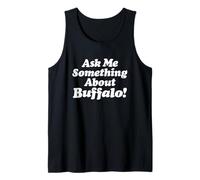 Ask ME Something About Buffalo - NY 716 Buf Bflo Lover City Tank Top