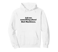 ASK ME SOMETHING ABOUT SLOT MACHINES - funny gambling casino Pullover Hoodie