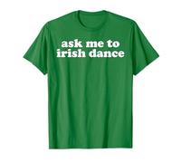 Ask Me to Festival Irish Ceili Dance Step Dancing Green T-Shirt