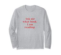 Ask Me What Book I am Reading, fashion, funny, slogan Long Sleeve T-Shirt
