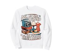 Ask Me What I Found At The Thrift Store Sayings for Thrifter Sweatshirt
