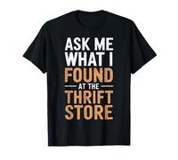 Ask Me What I Found At The Thrift Store Sayings Thrifter T-Shirt