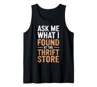 Ask Me What I Found at The Thrift Store Sayings Thrifter Tank Top
