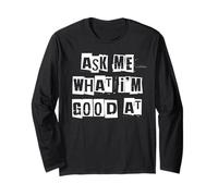 Ask Me What I'm Good At Long Sleeve T-Shirt