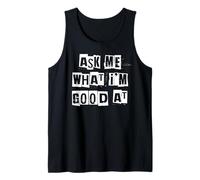 Ask Me What I'm Good At Tank Top
