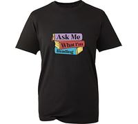 Ask Me What I'm Reading T-Shirt World Book Day Book Lovers Librarian Bookworm Reading Lover Xmas Unisex Gift Tee Top (Black, L)