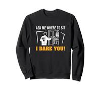 Ask Me Where To Sit I Dare You Funny Ushering Proud Ushers Sweatshirt