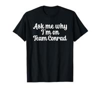 Ask Me Why I'm On Team Conrad Birthday First Name T-Shirt