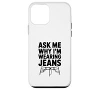 Ask Me Why I'm Wearing Jeans Case for iPhone 12 mini