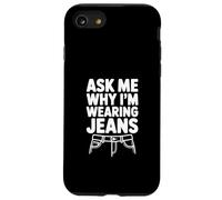 Ask Me Why I'm Wearing Jeans Case for iPhone SE (2020) / 7/8
