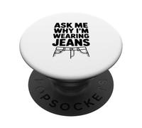 Ask Me Why I'm Wearing Jeans PopSockets Adhesive PopGrip
