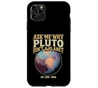Ask Me Why Pluto Isn't A Planet - Astronomy Humor Case for iPhone 11 Pro Max