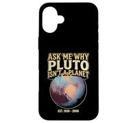 Ask Me Why Pluto Isn't A Planet - Astronomy Humor Case for iPhone 16 Plus