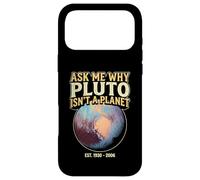 Ask Me Why Pluto Isn't A Planet - Astronomy Humor Case for iPhone 17 Pro Max