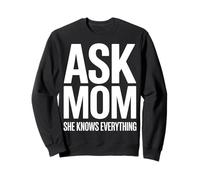 Ask Mom She Knows Everything Funny Mother Sweatshirt