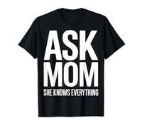 Ask Mom She Knows Everything Funny Mother T-Shirt