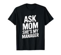 Ask Mom She’s My Manager Funny Family Dad T-Shirt