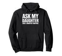 Ask My Daughter (She's Smarter Than Me) Pullover Hoodie