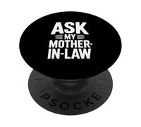 Ask My Mother In Law Funny Marriage Humor PopSockets Adhesive PopGrip