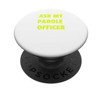 Ask My Parole Officer Funny Quote Tee Dad Joke convict tees PopSockets Adhesive PopGrip