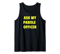 Ask My Parole Officer Funny Quote Tee Dad Joke Convict tees Tank Top