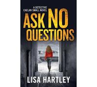 Ask No Questions : A gripping crime thriller with a twist you won't see coming