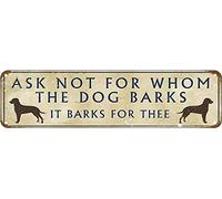 Ask not for Whom The Dog Barks it Barks for Thee,Metal Plaque Rustic Tin Sign Retro Wall Decor 4x16 Inch