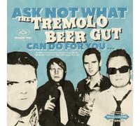 Ask Not What The Tremolo Beer Gut Can Do For You.. [VINYL]