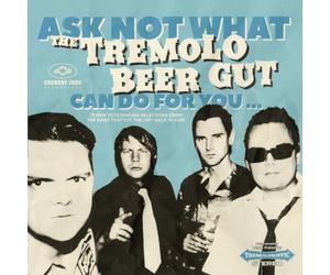 Ask Not What The Tremolo Beer Gut Can Do For You.. [VINYL]