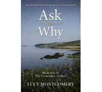 Ask Not Why: Can one child fulfil the dreams of a lost generation?: 1 (The Corncrakes of Skye)