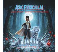 Ask Priscilla!: A Teacher’s Caring Advice-Where Being Different Becomes Your Superpower