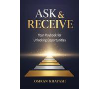 Ask & Receive: Your Playbook for Unlocking Opportunities