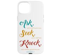 Ask... Seek... Knock... Matthew 7:7 Christian Bible Promise Case for iPhone 15 Plus