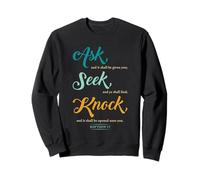 Ask... Seek... Knock... Matthew 7:7 Christian Bible Promise Sweatshirt