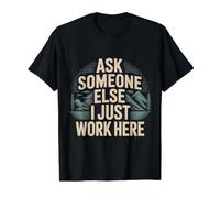 Ask Someone Else I Just Work Here Employee Sarcasm - Value Graphic T-Shirt, Men, Black, S