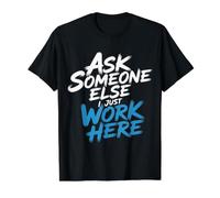 Ask Someone Else I Just Work Here Employee Sarcasm - Value Graphic T-Shirt, Men, Black, S