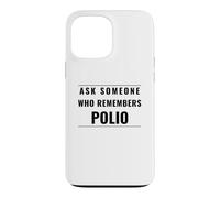 Ask Someone Who Remembers Polio Public Health Advocate Case for iPhone 13 Pro Max