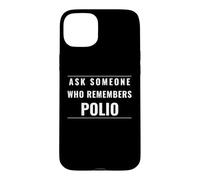 Ask Someone Who Remembers Polio Public Health Advocate Case for iPhone 15 Plus