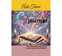 Ask Tarot Joural: Companion to A Journey to Healing and Manifestation
